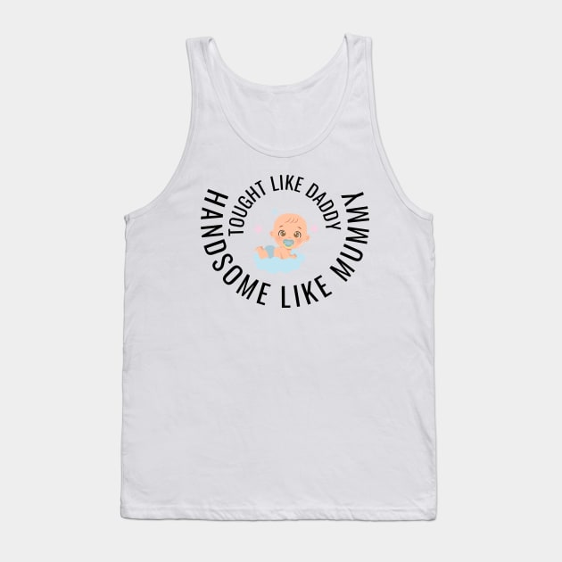 Tough like daddy, handsome like mommy, Baby Tank Top by Carmen's